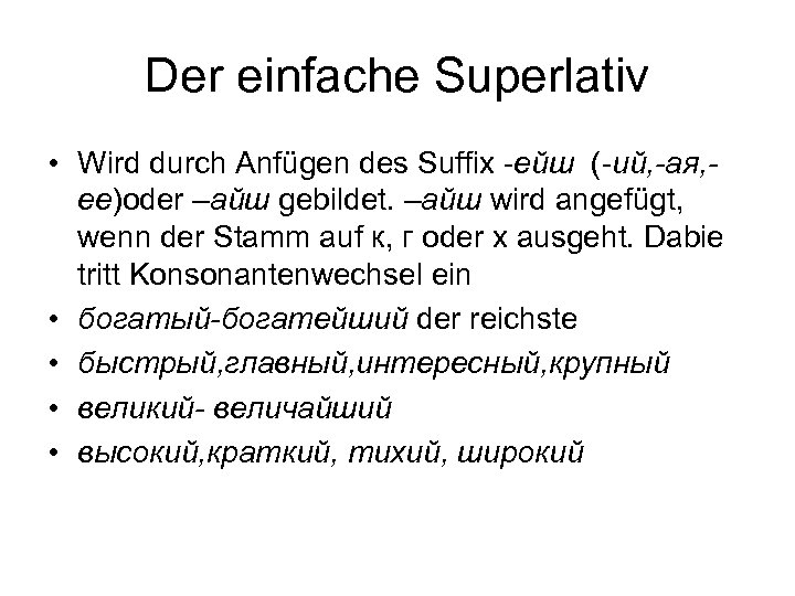 Der einfache Superlativ • Wird durch Anfügen des Suffix -ейш (-ий, -ая, ее)oder –айш
