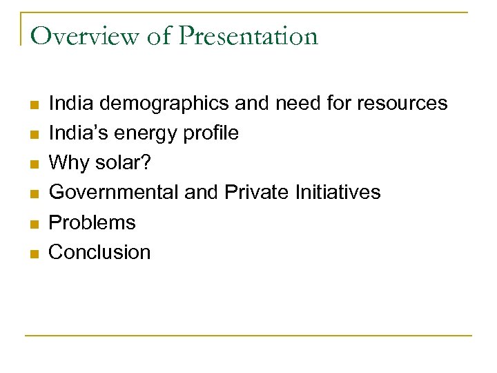 Overview of Presentation n n n India demographics and need for resources India’s energy