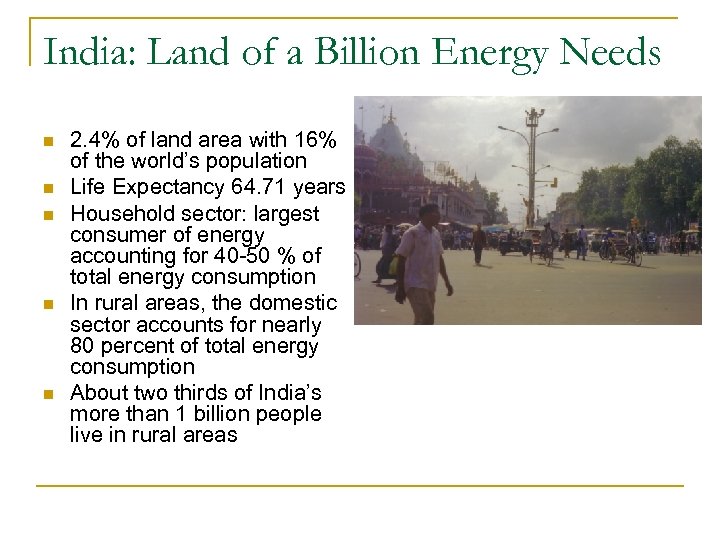 India: Land of a Billion Energy Needs n n n 2. 4% of land