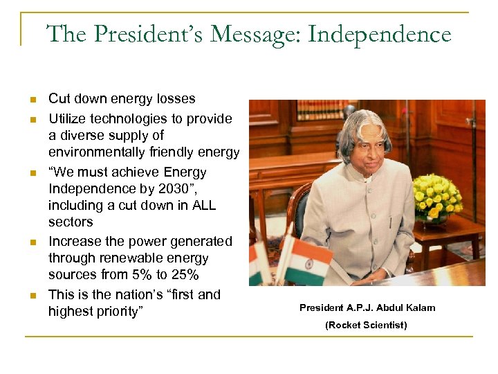The President’s Message: Independence n n n Cut down energy losses Utilize technologies to
