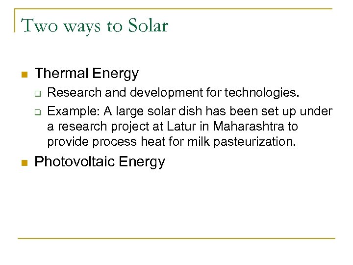 Two ways to Solar n Thermal Energy q q n Research and development for