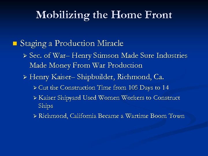 Mobilizing the Home Front n Staging a Production Miracle Ø Sec. of War– Henry