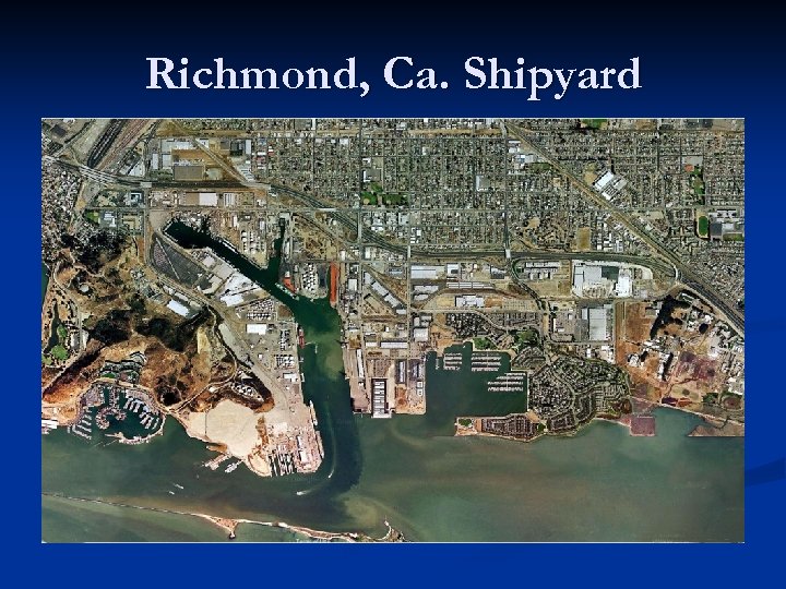 Richmond, Ca. Shipyard 
