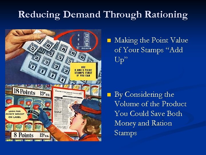 Reducing Demand Through Rationing n Making the Point Value of Your Stamps “Add Up”