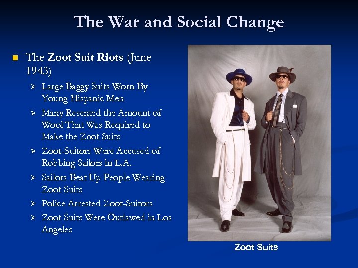 The War and Social Change n The Zoot Suit Riots (June 1943) Ø Ø