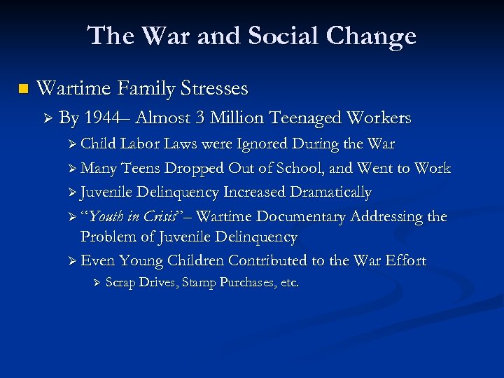 The War and Social Change n Wartime Family Stresses Ø By 1944– Almost 3
