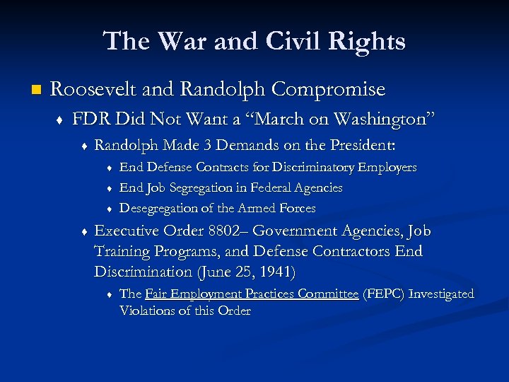 The War and Civil Rights n Roosevelt and Randolph Compromise ♦ FDR Did Not