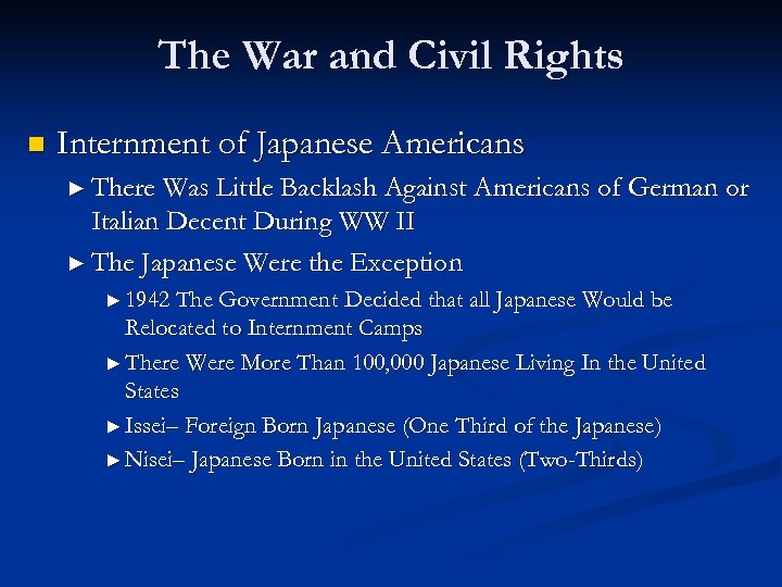 The War and Civil Rights n Internment of Japanese Americans ► There Was Little