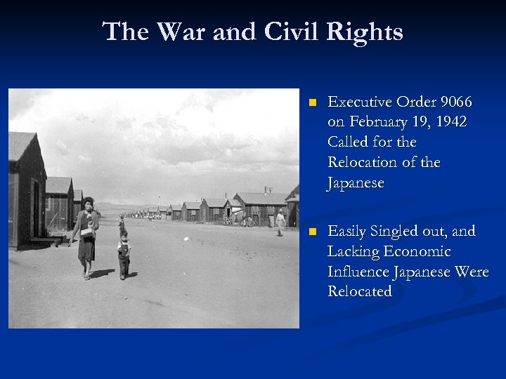 The War and Civil Rights n Executive Order 9066 on February 19, 1942 Called