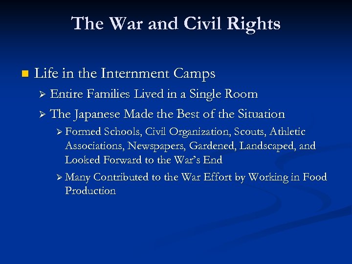 The War and Civil Rights n Life in the Internment Camps Ø Entire Families