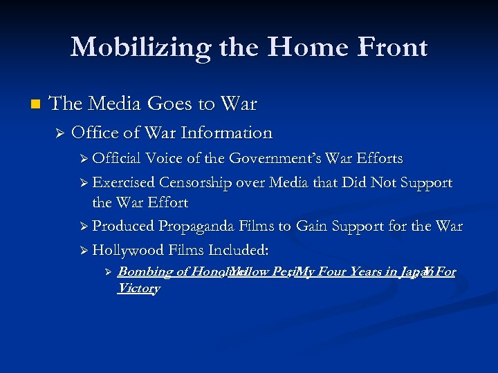 Mobilizing the Home Front n The Media Goes to War Ø Office of War
