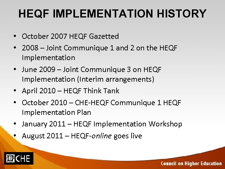 HEQF IMPLEMENTATION HISTORY • October 2007 HEQF Gazetted • 2008 – Joint Communique 1