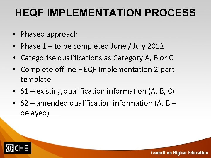 HEQF IMPLEMENTATION PROCESS Phased approach Phase 1 – to be completed June / July