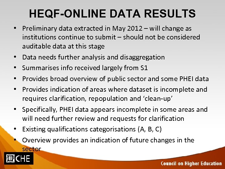 HEQF-ONLINE DATA RESULTS • Preliminary data extracted in May 2012 – will change as