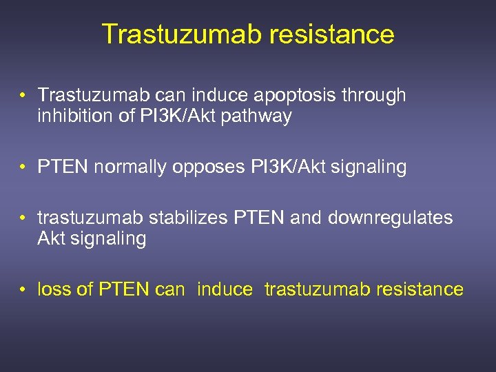 Trastuzumab resistance • Trastuzumab can induce apoptosis through inhibition of PI 3 K/Akt pathway