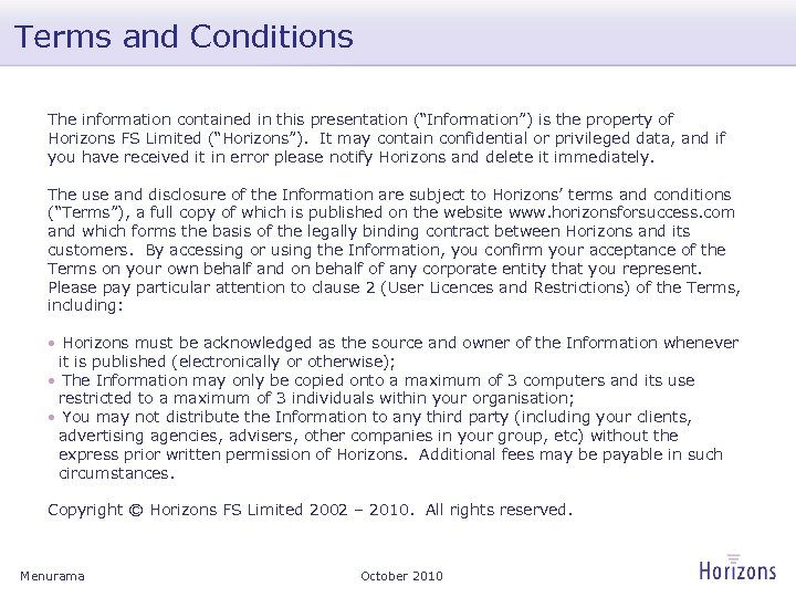 Terms and Conditions The information contained in this presentation (“Information”) is the property of