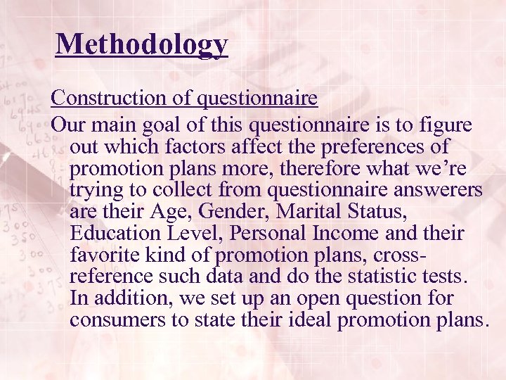 Methodology Construction of questionnaire Our main goal of this questionnaire is to figure out
