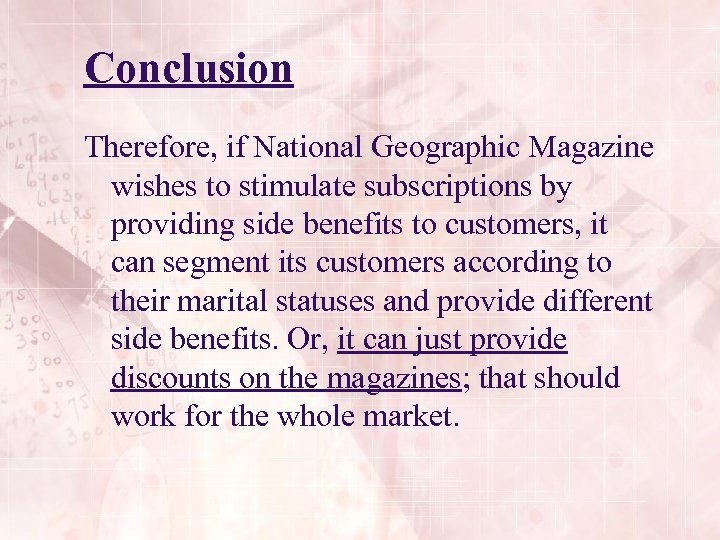 Conclusion Therefore, if National Geographic Magazine wishes to stimulate subscriptions by providing side benefits