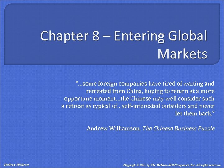 Chapter 8 – Entering Global Markets “…some foreign companies have tired of waiting and