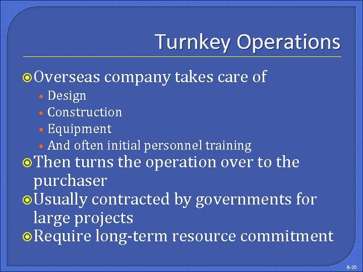 Turnkey Operations Overseas company takes care of • Design • Construction • Equipment •