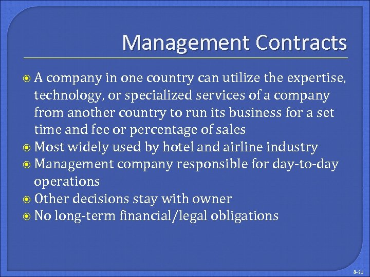 Management Contracts A company in one country can utilize the expertise, technology, or specialized
