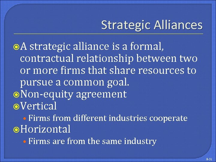 Strategic Alliances A strategic alliance is a formal, contractual relationship between two or more