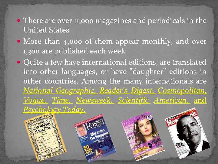 There are over 11, 000 magazines and periodicals in the United States More