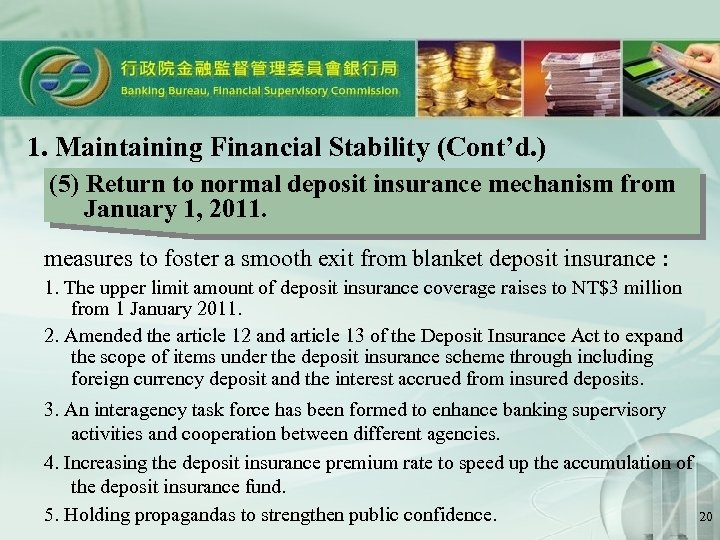 1. Maintaining Financial Stability (Cont’d. ) (5) Return to normal deposit insurance mechanism from