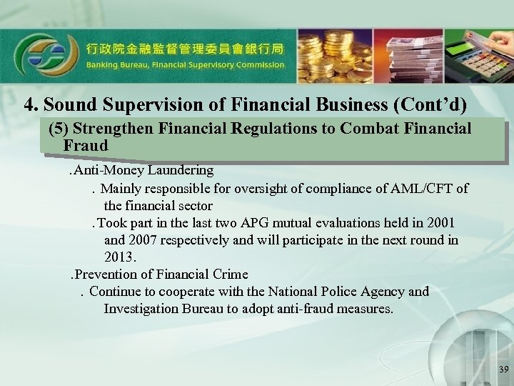 4. Sound Supervision of Financial Business (Cont’d) (5) Strengthen Financial Regulations to Combat Financial