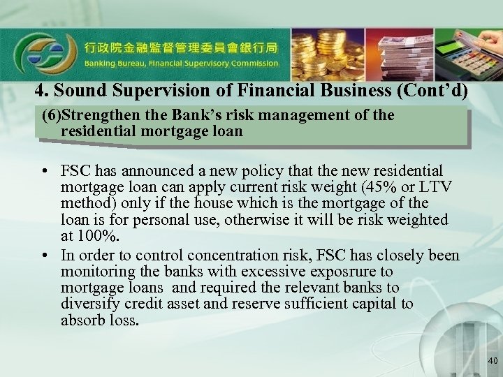 4. Sound Supervision of Financial Business (Cont’d) (6)Strengthen the Bank’s risk management of the