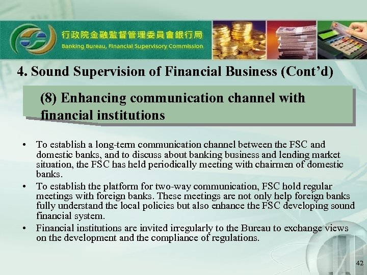 4. Sound Supervision of Financial Business (Cont’d) (8) Enhancing communication channel with financial institutions