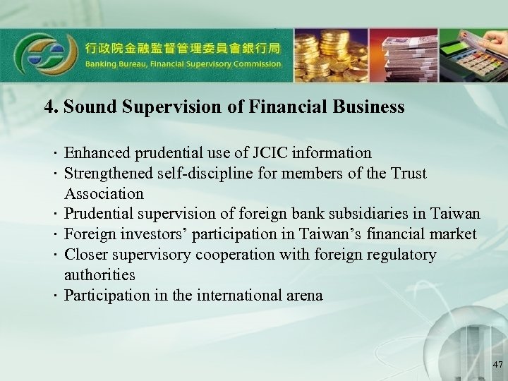 4. Sound Supervision of Financial Business ．Enhanced prudential use of JCIC information ．Strengthened self-discipline