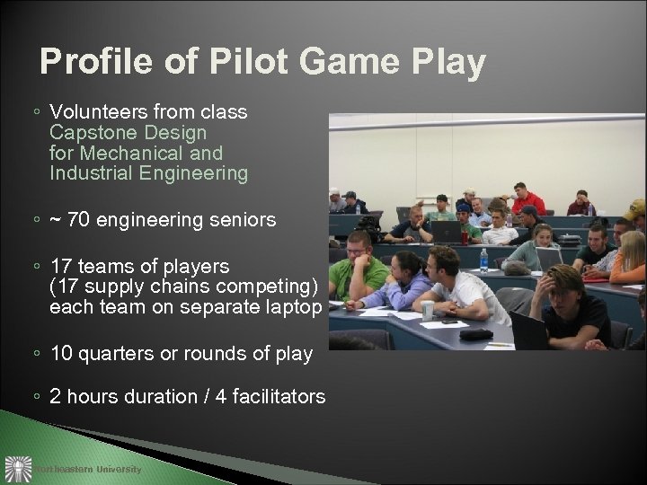 Profile of Pilot Game Play ◦ Volunteers from class Capstone Design for Mechanical and