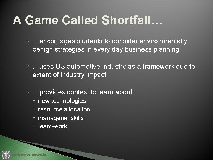 A Game Called Shortfall… ◦ …encourages students to consider environmentally benign strategies in every