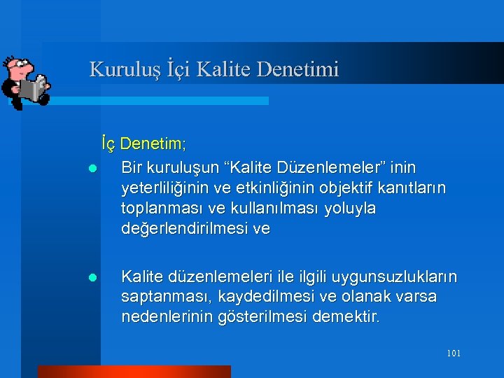Kuruluş İçi Kalite Denetimi İç Denetim; l Bir kuruluşun “Kalite Düzenlemeler” inin yeterliliğinin ve