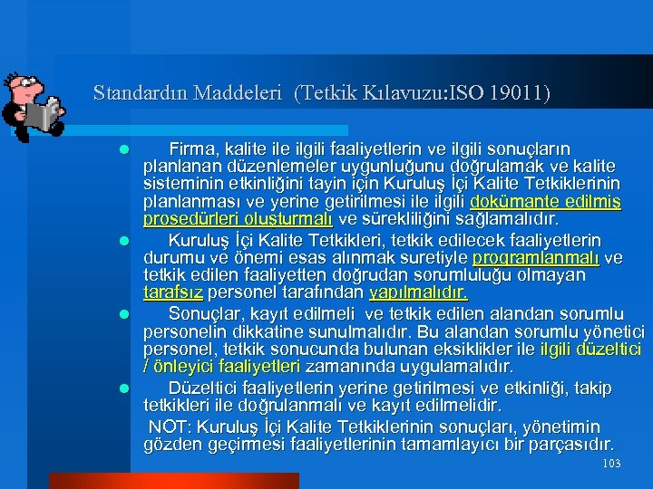 Standardın Maddeleri (Tetkik Kılavuzu: ISO 19011) Firma, kalite ilgili faaliyetlerin ve ilgili sonuçların planlanan