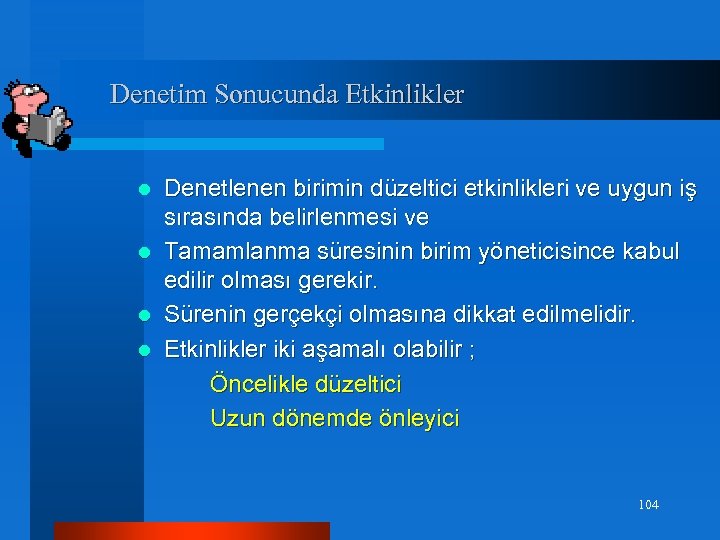 Denetim Sonucunda Etkinlikler Denetlenen birimin düzeltici etkinlikleri ve uygun iş sırasında belirlenmesi ve l