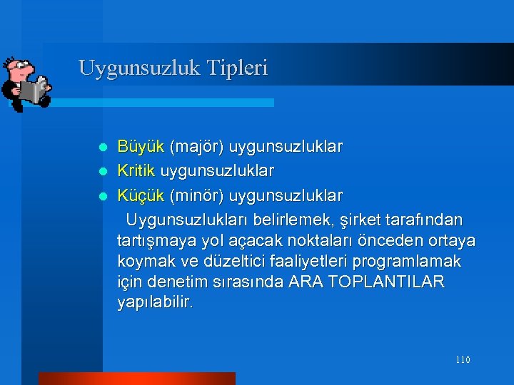Uygunsuzluk Tipleri Büyük (majör) uygunsuzluklar l Kritik uygunsuzluklar l Küçük (minör) uygunsuzluklar Uygunsuzlukları belirlemek,