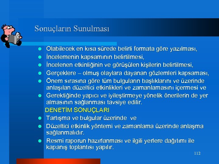 Sonuçların Sunulması Olabilecek en kısa sürede belirli formata göre yazılması, l İncelemenin kapsamının belirtilmesi,