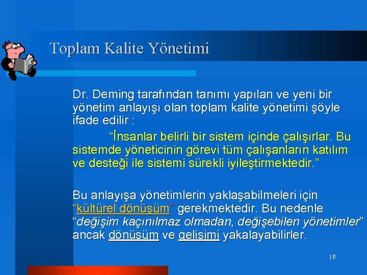  Toplam Kalite Yönetimi Dr. Deming tarafından tanımı yapılan ve yeni bir yönetim anlayışı