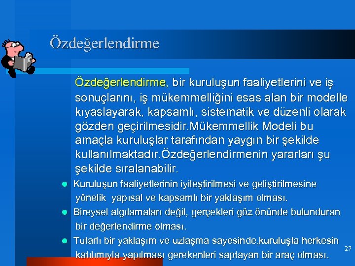 Özdeğerlendirme Özdeğerlendirme, bir kuruluşun faaliyetlerini ve iş sonuçlarını, iş mükemmelliğini esas alan bir modelle