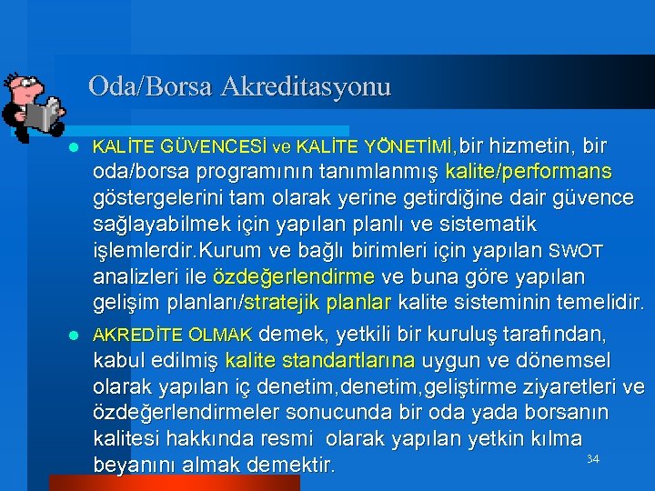  Oda/Borsa Akreditasyonu l l KALİTE GÜVENCESİ ve KALİTE YÖNETİMİ, bir hizmetin, bir oda/borsa
