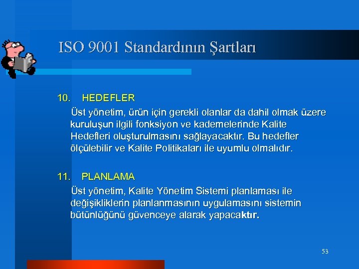 ISO 9001 Standardının Şartları 10. HEDEFLER Üst yönetim, ürün için gerekli olanlar da dahil
