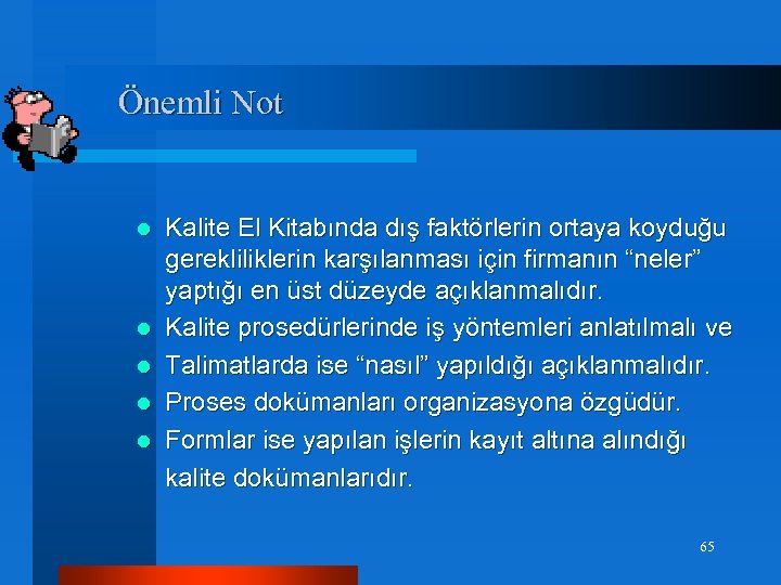 Önemli Not Kalite El Kitabında dış faktörlerin ortaya koyduğu gerekliliklerin karşılanması için firmanın “neler”
