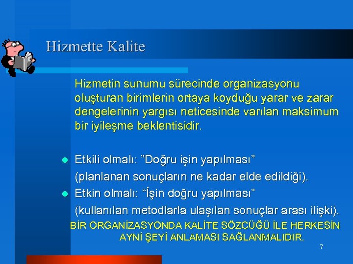 Hizmette Kalite Hizmetin sunumu sürecinde organizasyonu oluşturan birimlerin ortaya koyduğu yarar ve zarar dengelerinin