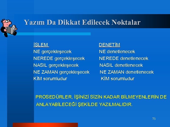  Yazım Da Dikkat Edilecek Noktalar İŞLEM DENETİM NE gerçekleşecek NE denetlenecek NEREDE gerçekleşecek