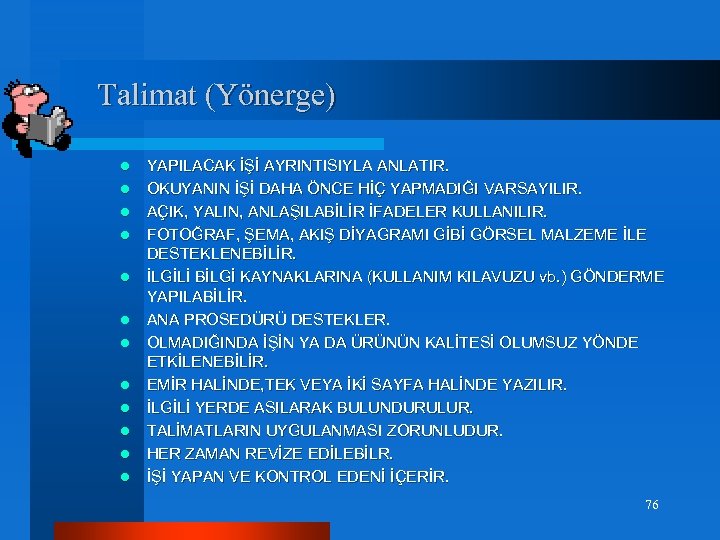 Talimat (Yönerge) l l l YAPILACAK İŞİ AYRINTISIYLA ANLATIR. OKUYANIN İŞİ DAHA ÖNCE HİÇ