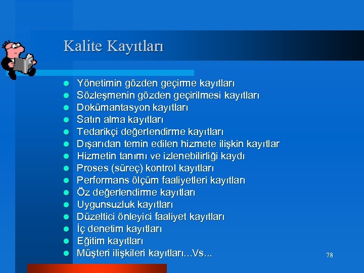 Kalite Kayıtları l l l l Yönetimin gözden geçirme kayıtları Sözleşmenin gözden geçirilmesi kayıtları