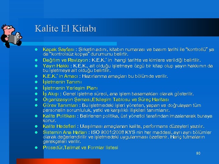 Kalite El Kitabı l l l l Kapak Sayfası : Şirketin adını, kitabın numarası