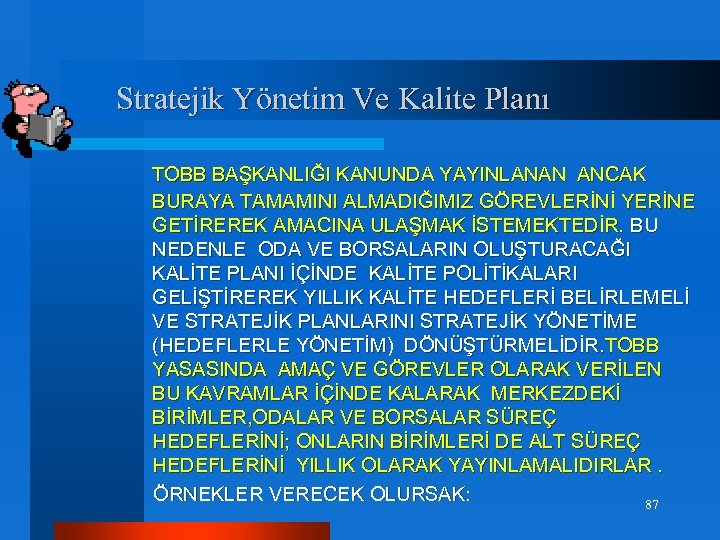 Stratejik Yönetim Ve Kalite Planı TOBB BAŞKANLIĞI KANUNDA YAYINLANAN ANCAK BURAYA TAMAMINI ALMADIĞIMIZ GÖREVLERİNİ